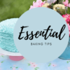 10 Essential Baking Tips For Beginners